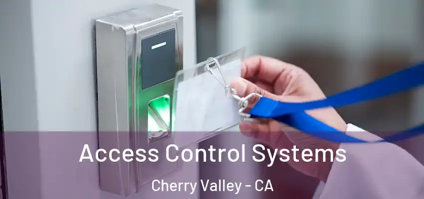  Access Control Systems Cherry Valley - CA