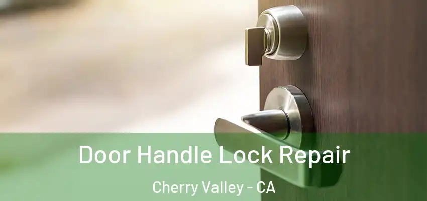 Door Handle Lock Repair Cherry Valley - CA