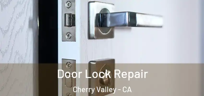  Door Lock Repair Cherry Valley - CA