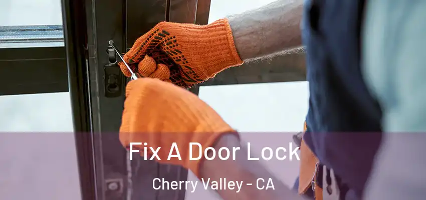  Fix A Door Lock Cherry Valley - CA