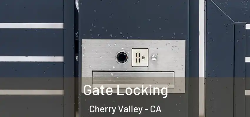  Gate Locking Cherry Valley - CA