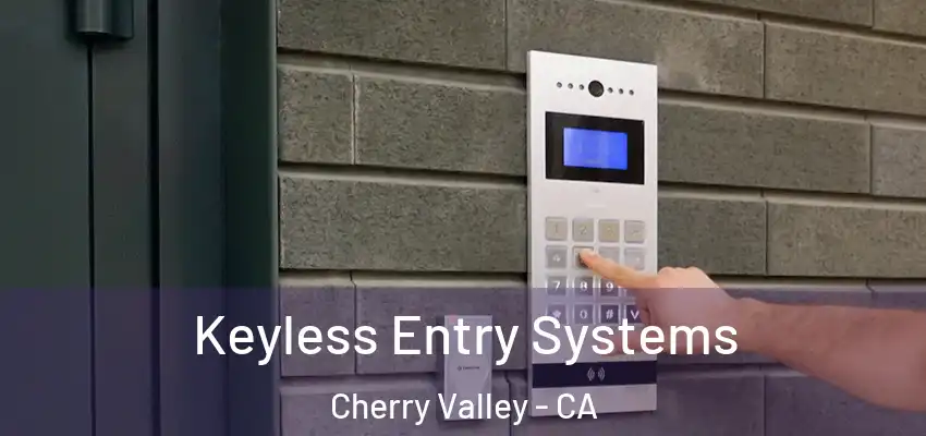  Keyless Entry Systems Cherry Valley - CA