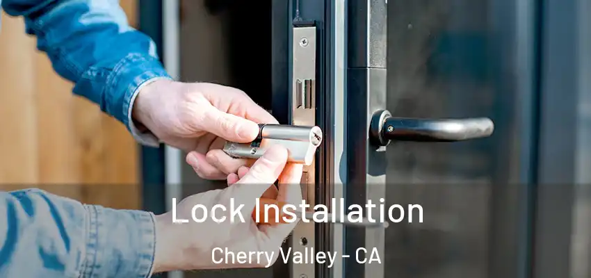  Lock Installation Cherry Valley - CA