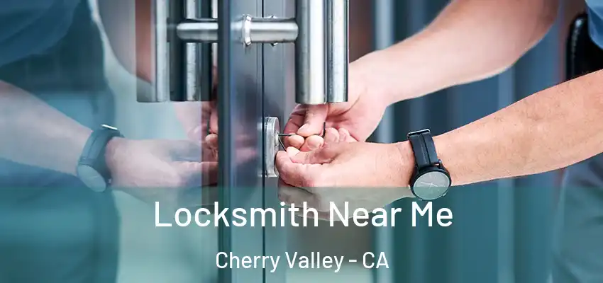  Locksmith Near Me Cherry Valley - CA