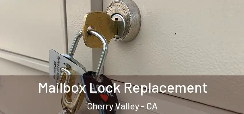  Mailbox Lock Replacement Cherry Valley - CA