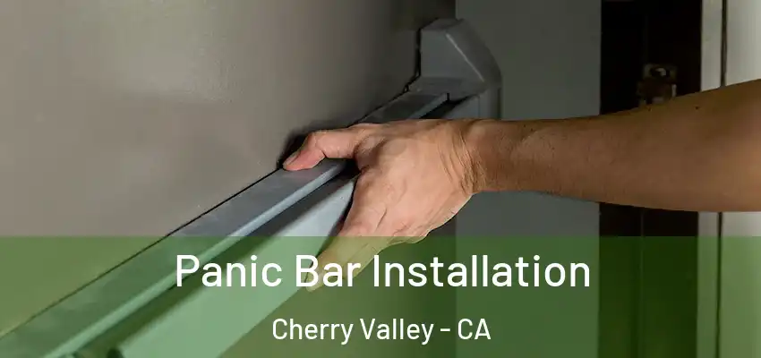 Panic Bar Installation Cherry Valley - CA