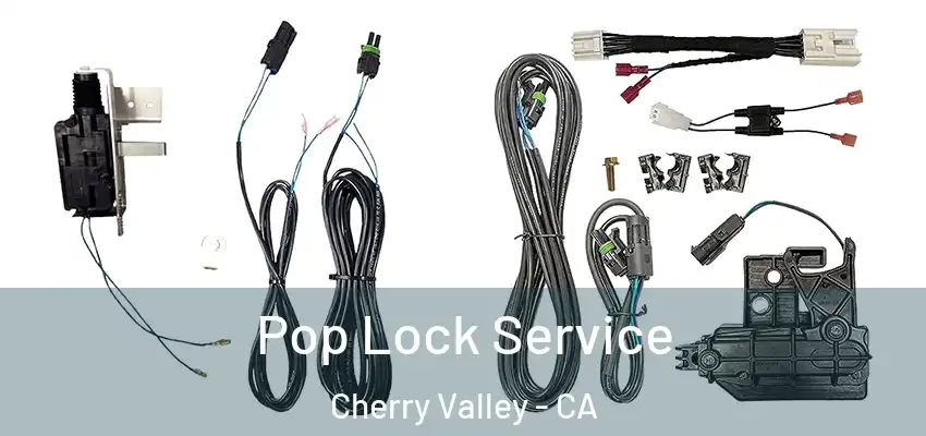  Pop Lock Service Cherry Valley - CA