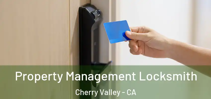  Property Management Locksmith Cherry Valley - CA