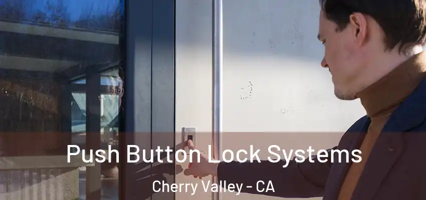  Push Button Lock Systems Cherry Valley - CA